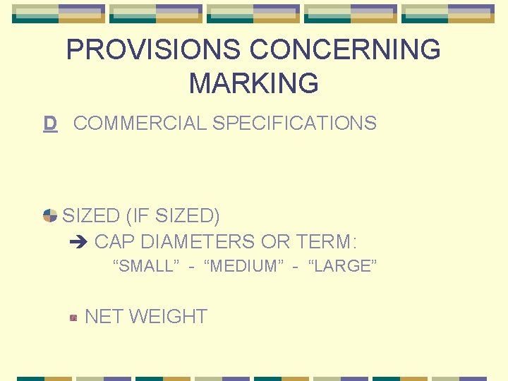 PROVISIONS CONCERNING MARKING D COMMERCIAL SPECIFICATIONS SIZED (IF SIZED) CAP DIAMETERS OR TERM: “SMALL”