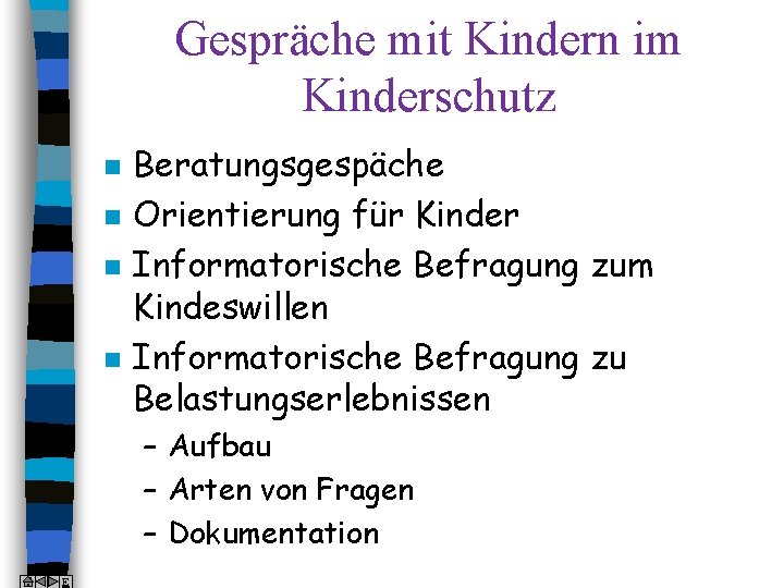 Gespräche mit Kindern im Kinderschutz n n Beratungsgespäche Orientierung für Kinder Informatorische Befragung zum