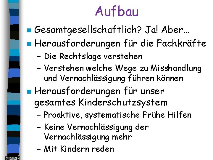 Aufbau n n Gesamtgesellschaftlich? Ja! Aber… Herausforderungen für die Fachkräfte – Die Rechtslage verstehen