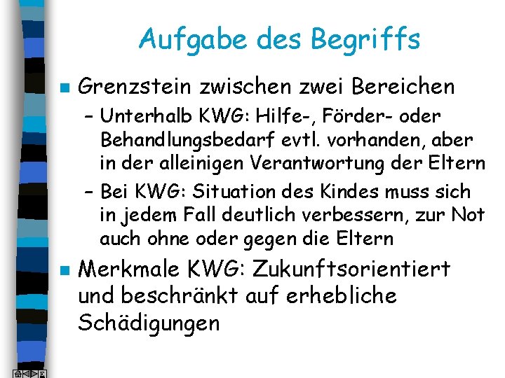 Aufgabe des Begriffs n Grenzstein zwischen zwei Bereichen – Unterhalb KWG: Hilfe-, Förder- oder