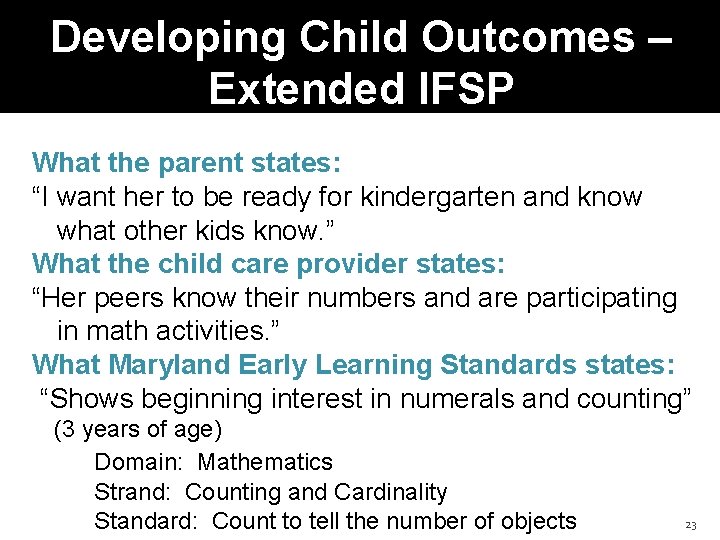 Developing Child Outcomes – Extended IFSP What the parent states: “I want her to