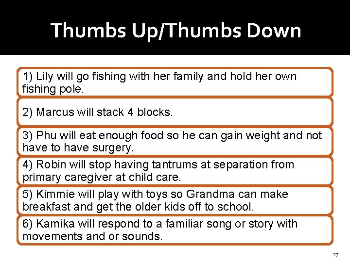 Thumbs Up/Thumbs Down 1) Lily will go fishing with her family and hold her