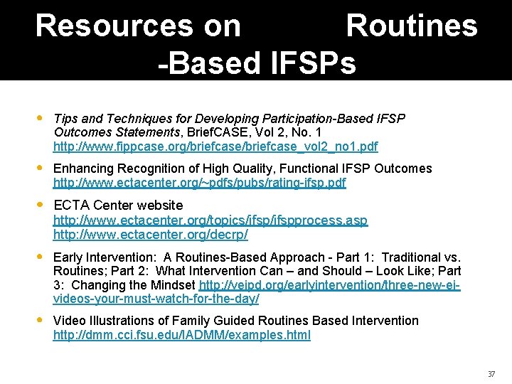 Resources on Routines -Based IFSPs • Tips and Techniques for Developing Participation-Based IFSP Outcomes