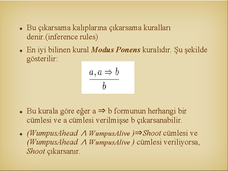  Bu çıkarsama kalıplarına çıkarsama kuralları denir. (inference rules) En iyi bilinen kural Modus