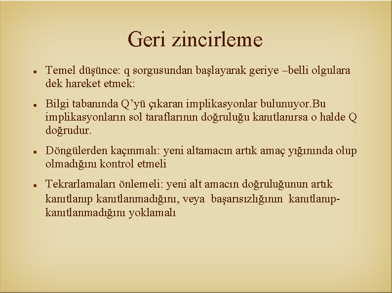 Geri zincirleme Temel düşünce: q sorgusundan başlayarak geriye –belli olgulara dek hareket etmek: Bilgi