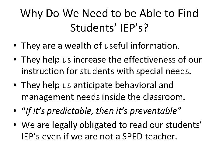 Why Do We Need to be Able to Find Students’ IEP’s? • They are
