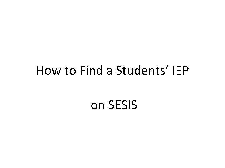 How to Find a Students’ IEP on SESIS 