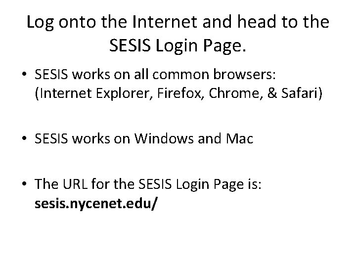 Log onto the Internet and head to the SESIS Login Page. • SESIS works