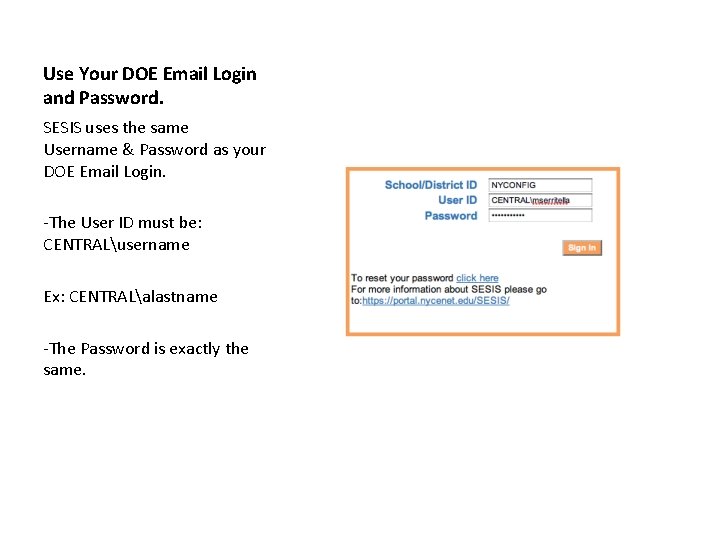 Use Your DOE Email Login and Password. SESIS uses the same Username & Password