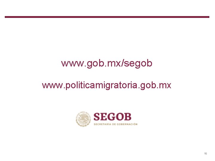 www. gob. mx/segob www. politicamigratoria. gob. mx 10 