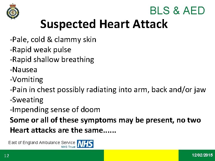 BLS & AED Suspected Heart Attack -Pale, cold & clammy skin -Rapid weak pulse