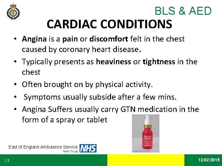 BLS & AED CARDIAC CONDITIONS • Angina is a pain or discomfort felt in