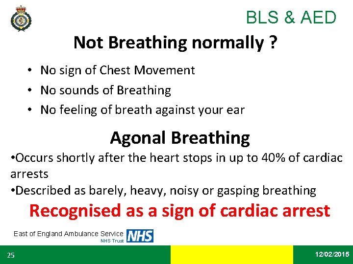 BLS & AED Not Breathing normally ? • No sign of Chest Movement •