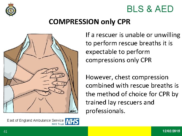 BLS & AED COMPRESSION only CPR If a rescuer is unable or unwilling to