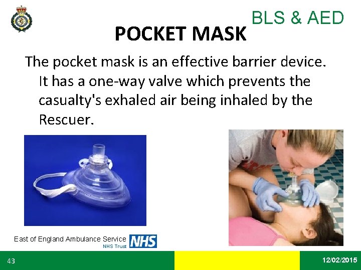 POCKET MASK BLS & AED The pocket mask is an effective barrier device. It