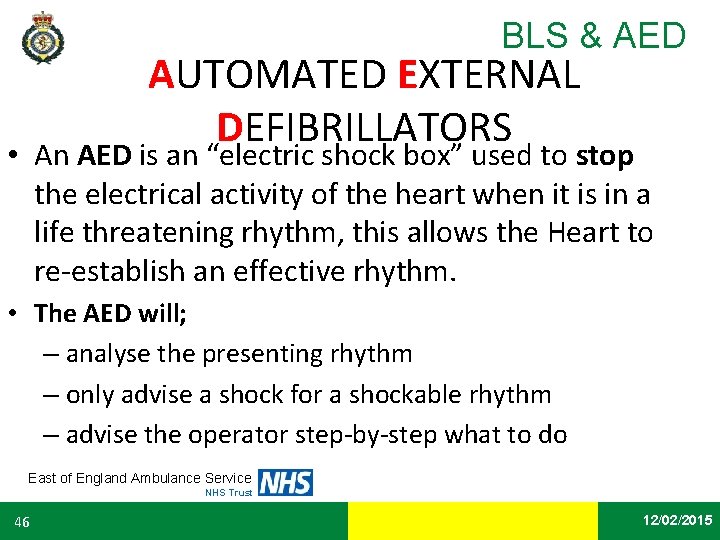 BLS & AED AUTOMATED EXTERNAL DEFIBRILLATORS • An AED is an “electric shock box”