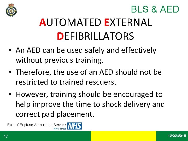 BLS & AED AUTOMATED EXTERNAL DEFIBRILLATORS • An AED can be used safely and