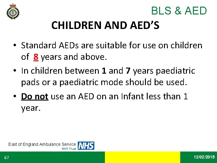 BLS & AED CHILDREN AND AED’S • Standard AEDs are suitable for use on