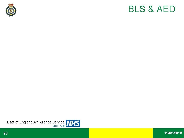 BLS & AED East of England Ambulance Service NHS Trust 83 Date 12/02/2015 
