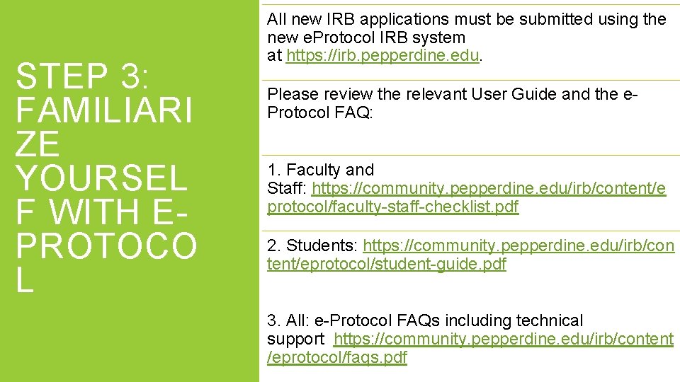 STEP 3: FAMILIARI ZE YOURSEL F WITH EPROTOCO L All new IRB applications must