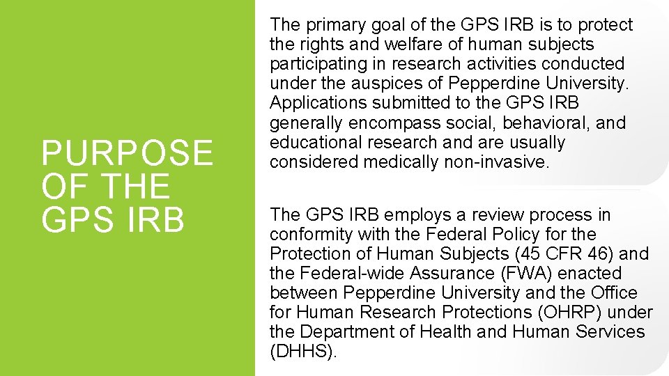 PURPOSE OF THE GPS IRB The primary goal of the GPS IRB is to