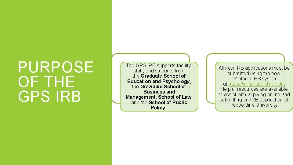 PURPOSE OF THE GPS IRB The GPS IRB supports faculty, staff, and students from