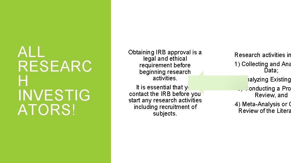 ALL RESEARC H INVESTIG ATORS! Obtaining IRB approval is a legal and ethical requirement