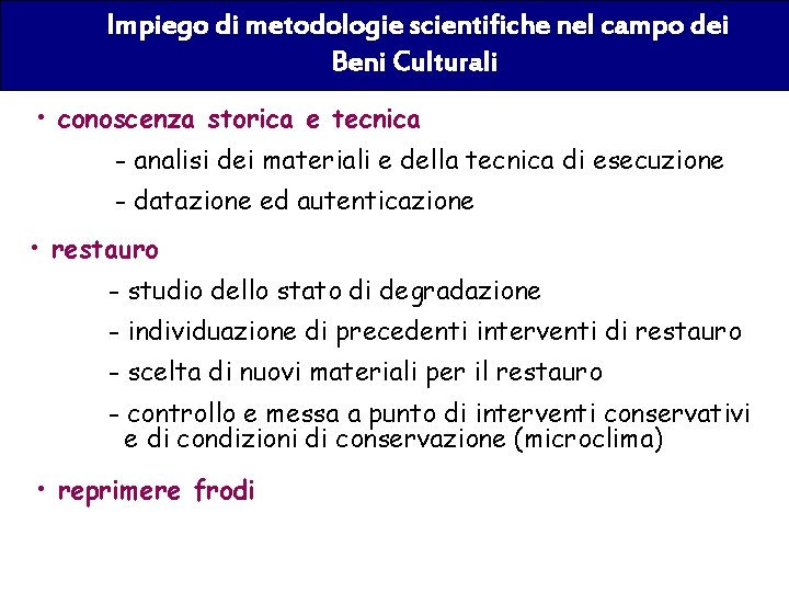 Impiego di metodologie scientifiche nel campo dei Beni Culturali • conoscenza storica e tecnica