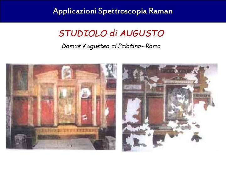 Applicazioni Spettroscopia Raman STUDIOLO di AUGUSTO Domus Augustea al Palatino- Roma 