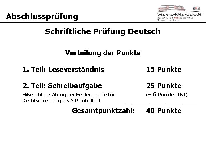 Abschlussprüfung Schriftliche Prüfung Deutsch Verteilung der Punkte 1. Teil: Leseverständnis 15 Punkte 2. Teil: