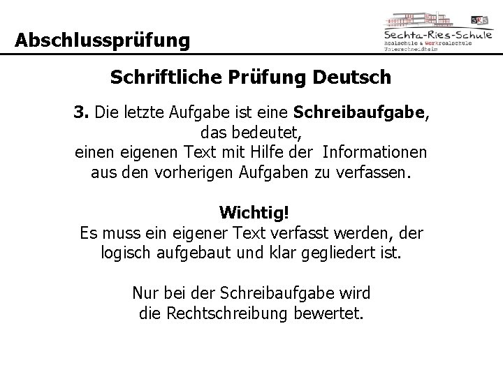 Abschlussprüfung Schriftliche Prüfung Deutsch 3. Die letzte Aufgabe ist eine Schreibaufgabe, das bedeutet, einen