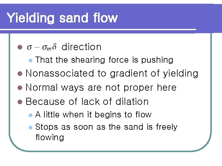 Yielding sand flow direction l l That the shearing force is pushing l Nonassociated
