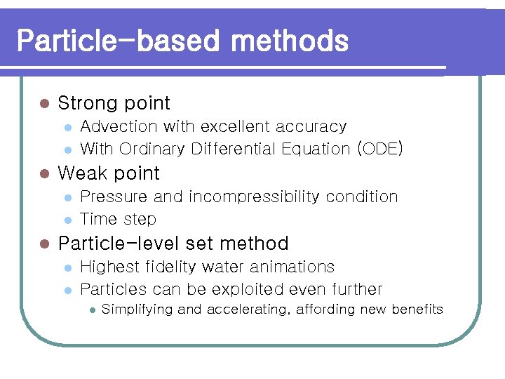 Particle-based methods l Strong point l l l Weak point l l l Advection