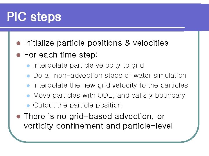 PIC steps Initialize particle positions & velocities l For each time step: l l