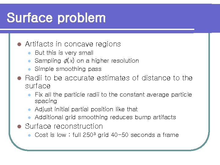 Surface problem l Artifacts in concave regions l l Radii to be accurate estimates