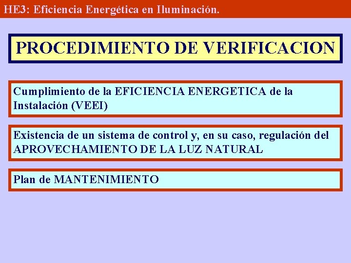 HE 3: Eficiencia Energética en Iluminación. PROCEDIMIENTO DE VERIFICACION Cumplimiento de la EFICIENCIA ENERGETICA