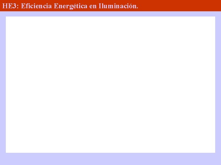 HE 3: Eficiencia Energética en Iluminación. 