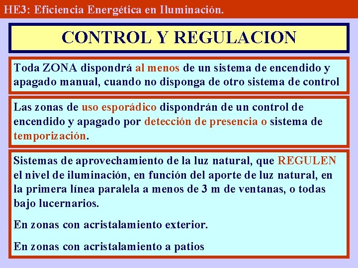 HE 3: Eficiencia Energética en Iluminación. CONTROL Y REGULACION Toda ZONA dispondrá al menos