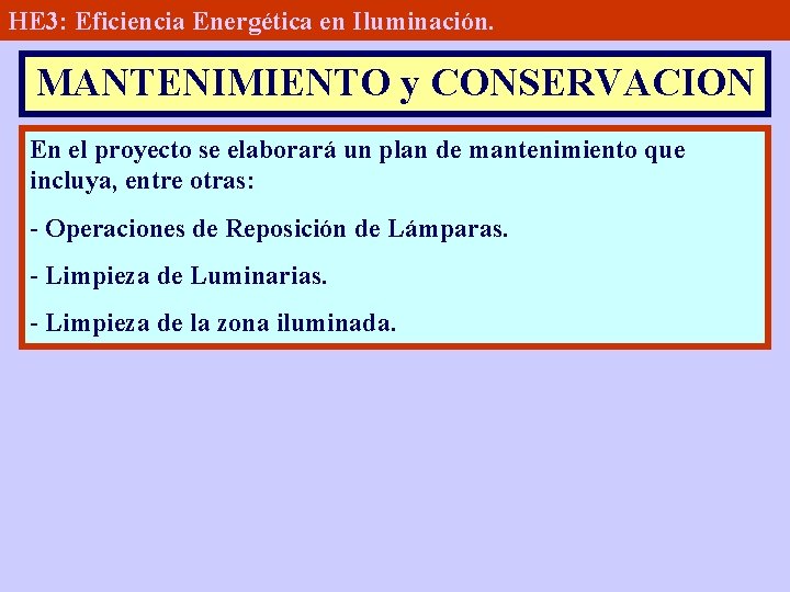 HE 3: Eficiencia Energética en Iluminación. MANTENIMIENTO y CONSERVACION En el proyecto se elaborará