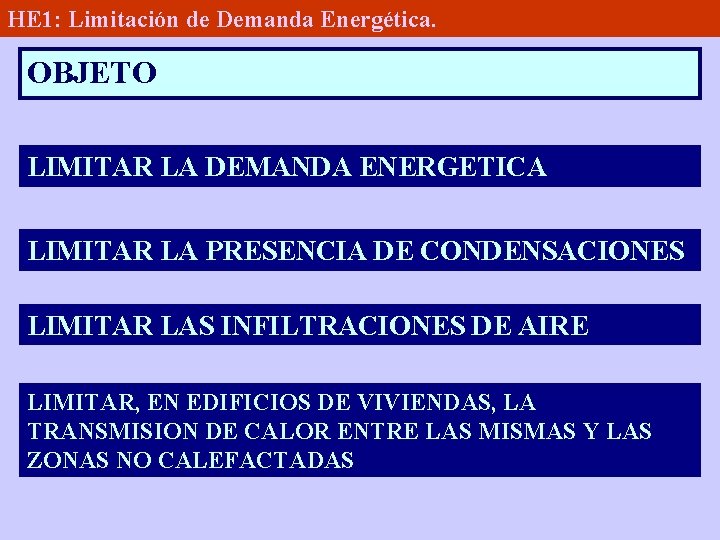 HE 1: Limitación de Demanda Energética. OBJETO LIMITAR LA DEMANDA ENERGETICA LIMITAR LA PRESENCIA