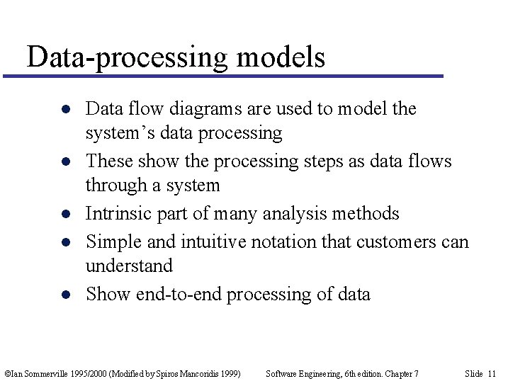 Data-processing models l l l Data flow diagrams are used to model the system’s