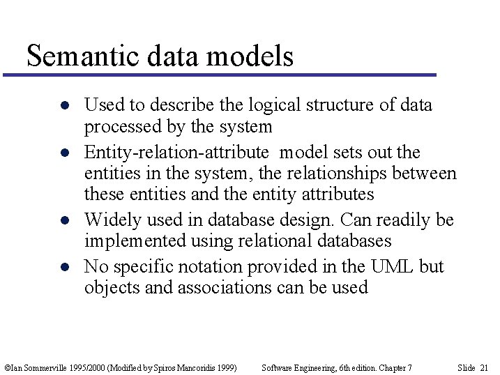 Semantic data models l l Used to describe the logical structure of data processed