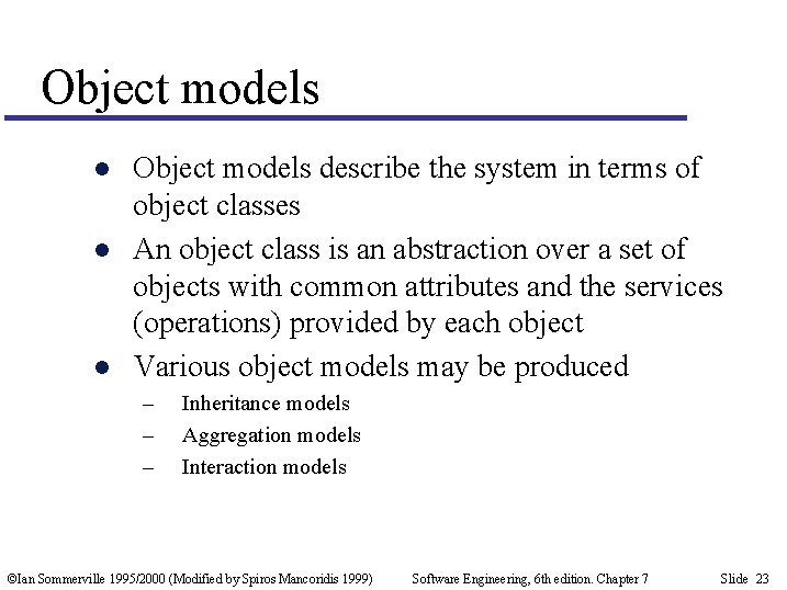 Object models l l l Object models describe the system in terms of object