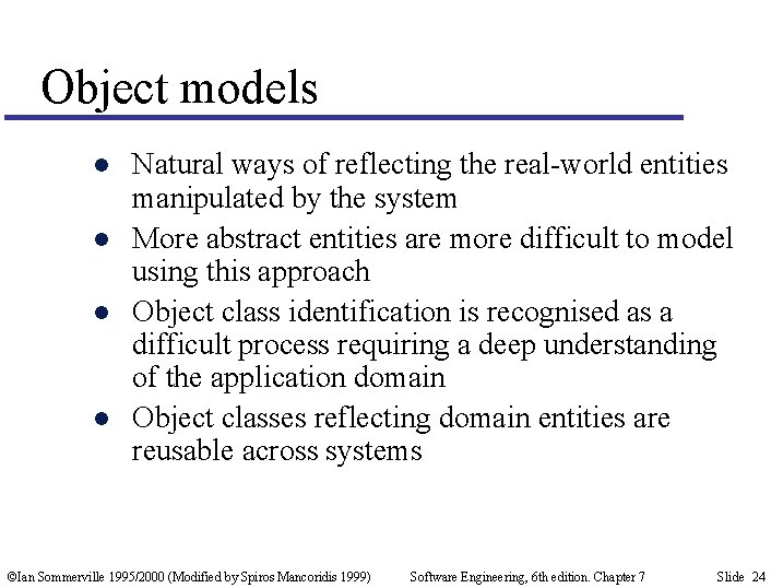 Object models l l Natural ways of reflecting the real-world entities manipulated by the