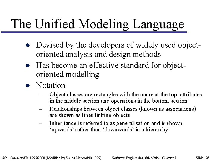 The Unified Modeling Language l l l Devised by the developers of widely used