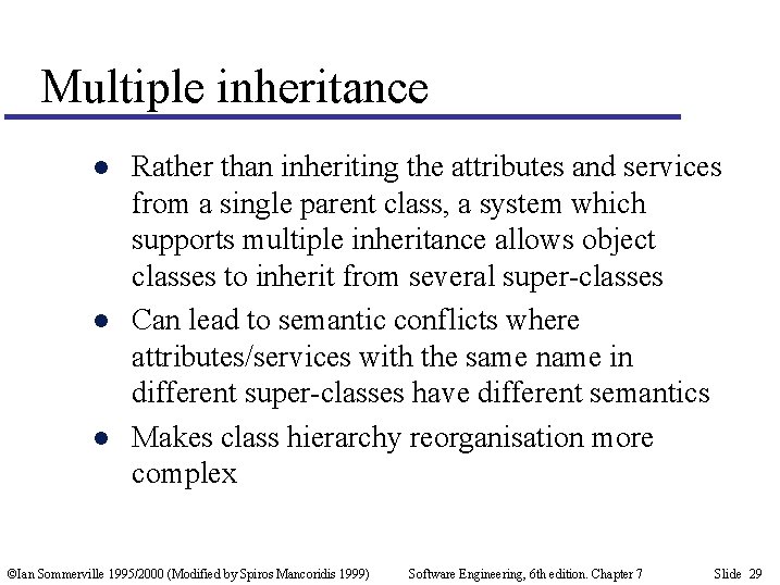 Multiple inheritance l l l Rather than inheriting the attributes and services from a