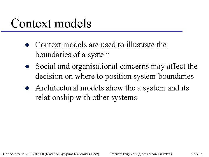 Context models l l l Context models are used to illustrate the boundaries of
