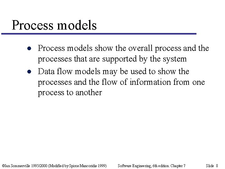 Process models l l Process models show the overall process and the processes that
