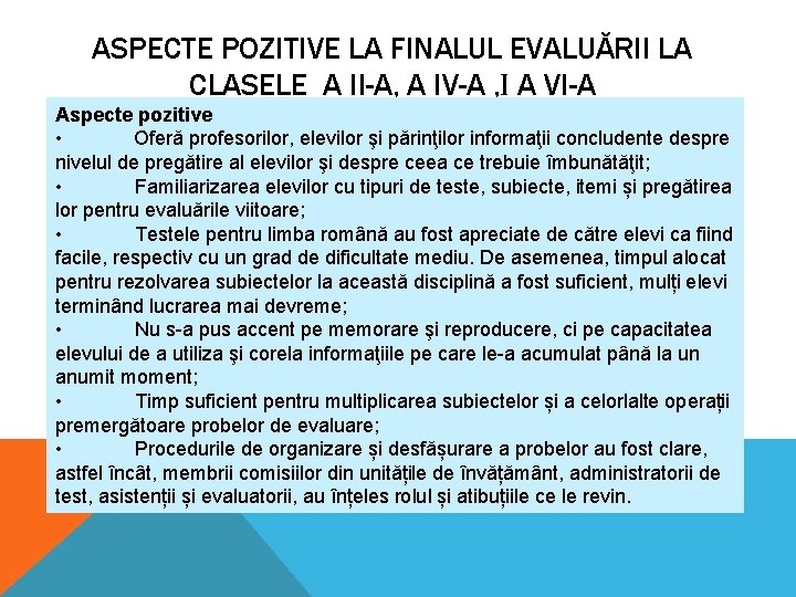 ASPECTE POZITIVE LA FINALUL EVALUĂRII LA CLASELE A II-A, A IV-A , I A