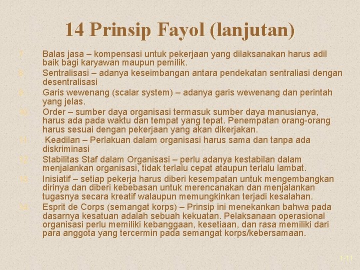 14 Prinsip Fayol (lanjutan) 7. 8. 9. 10. 11. 12. 13. 14. Balas jasa